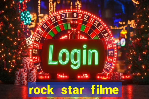 rock star filme completo dublado