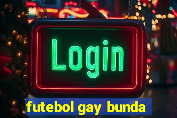 futebol gay bunda