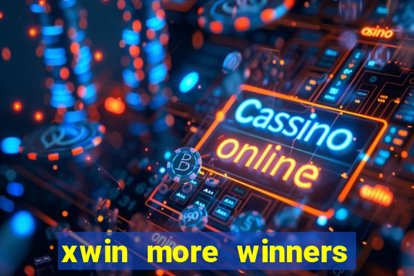 xwin more winners more fun