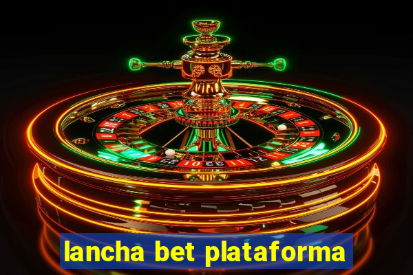 lancha bet plataforma