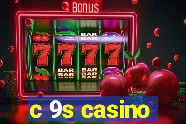 c 9s casino