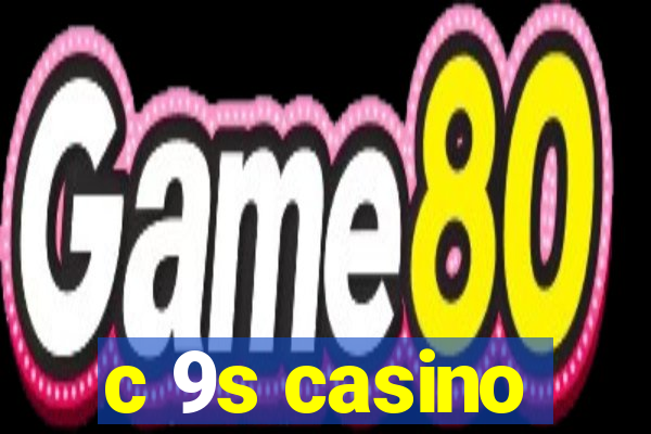 c 9s casino