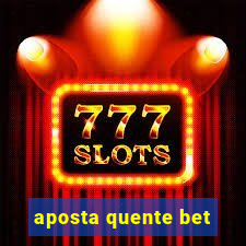 aposta quente bet