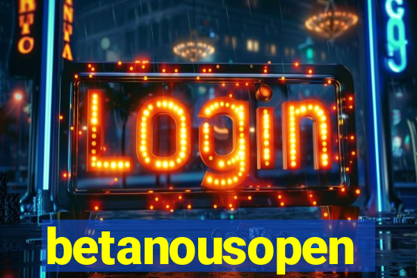 betanousopen