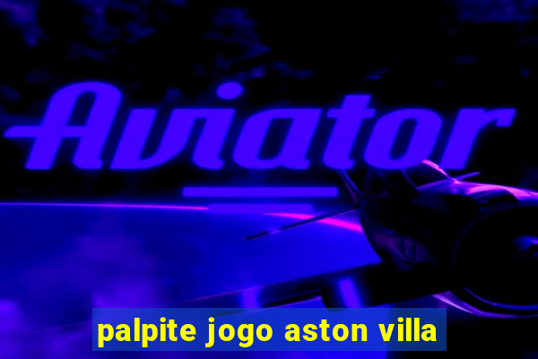 palpite jogo aston villa
