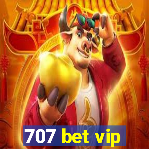 707 bet vip