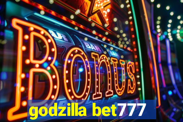 godzilla bet777