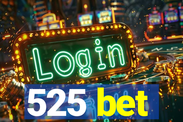 525 bet