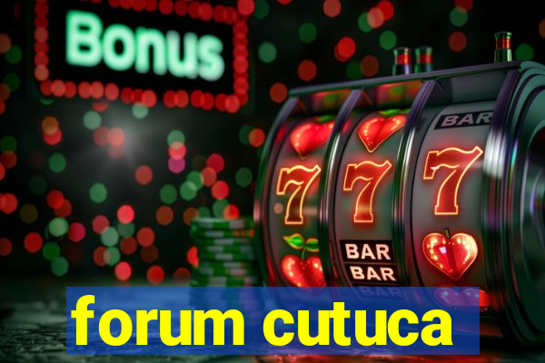 forum cutuca