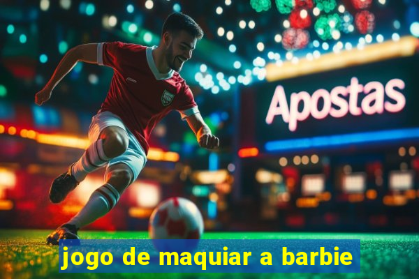 jogo de maquiar a barbie