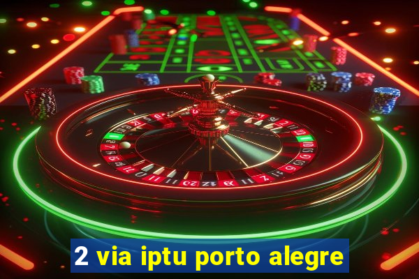 2 via iptu porto alegre