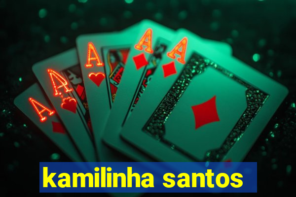 kamilinha santos