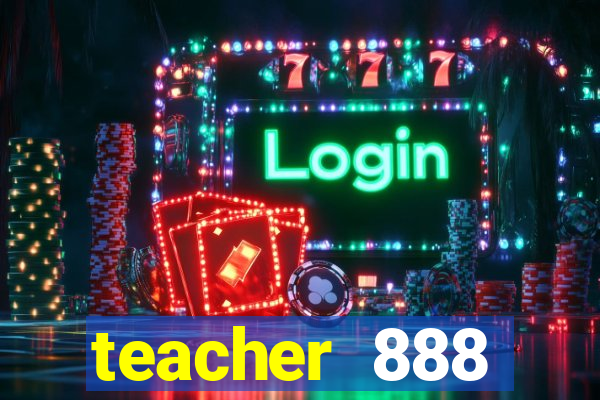 teacher 888 plataforma login
