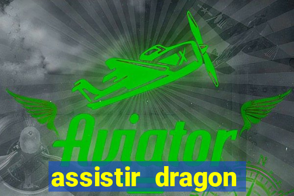 assistir dragon ball super completo dublado