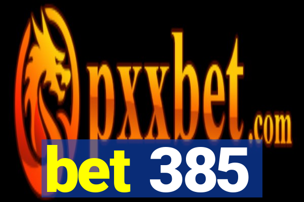 bet 385