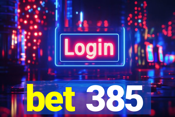 bet 385