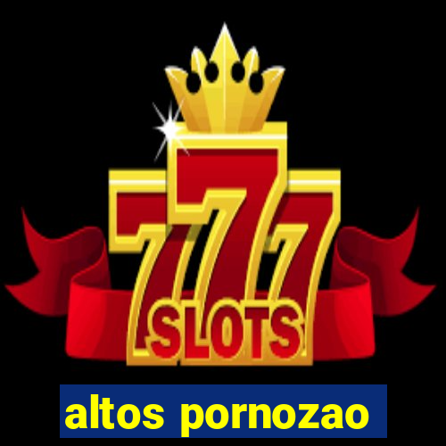 altos pornozao