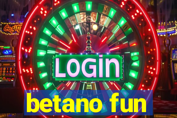betano fun