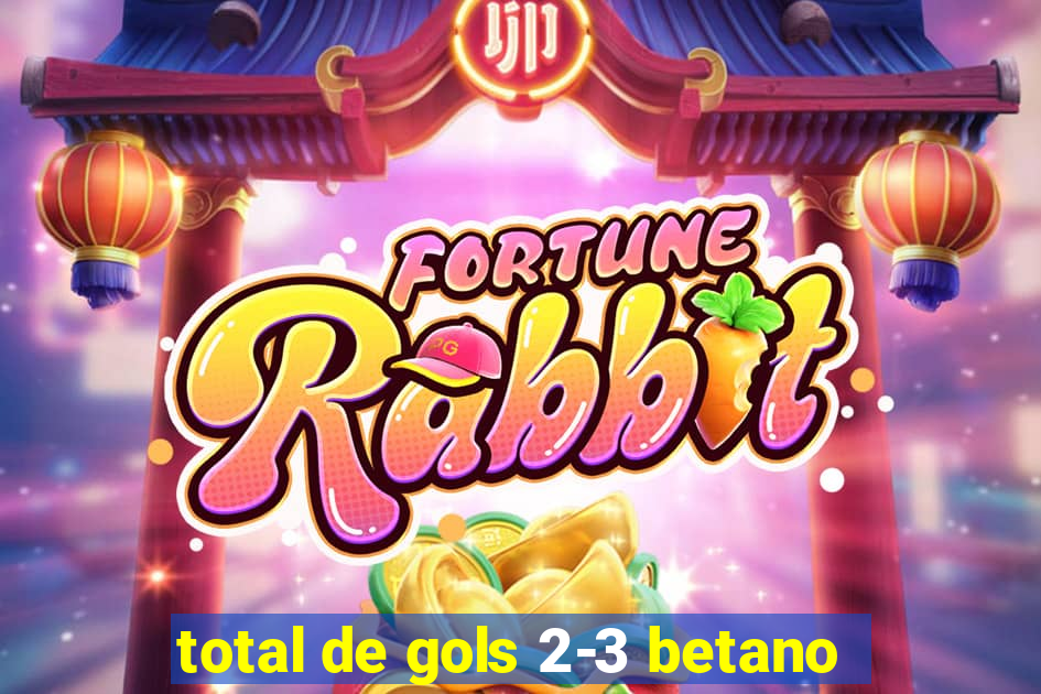 total de gols 2-3 betano