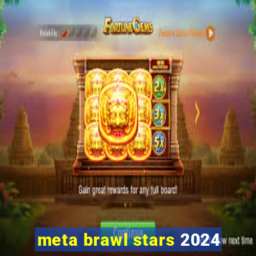 meta brawl stars 2024