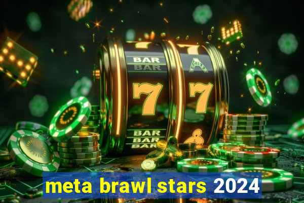 meta brawl stars 2024