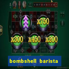 bombshell barista tail blazer