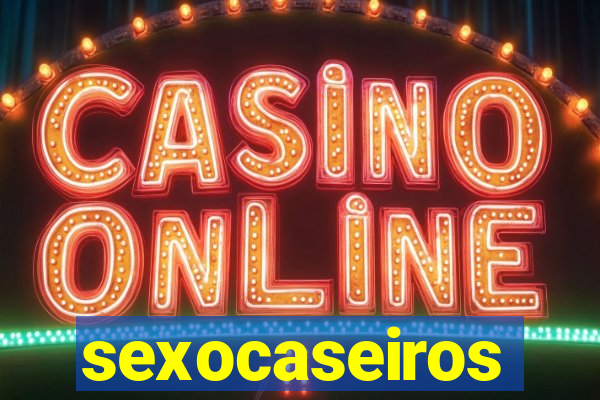 sexocaseiros