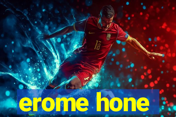 erome hone