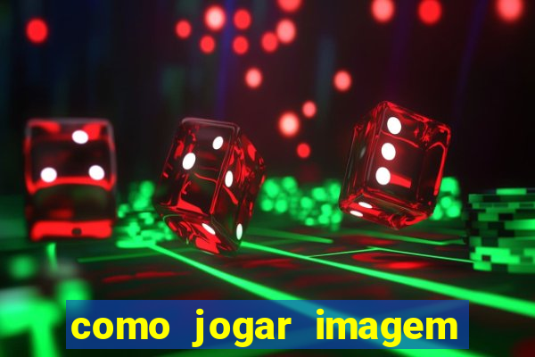 como jogar imagem no google para pesquisa