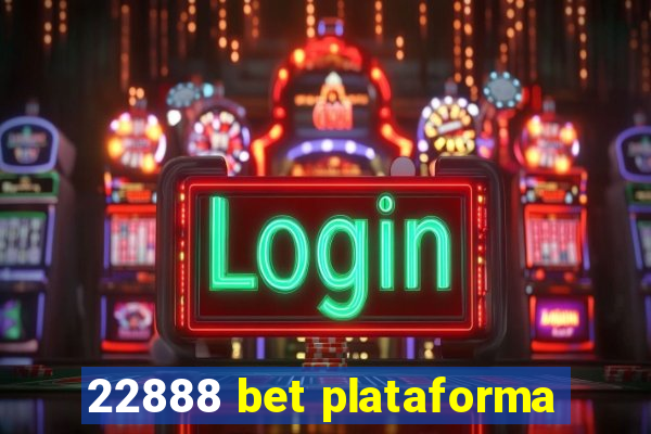 22888 bet plataforma