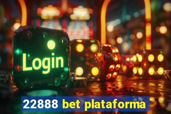 22888 bet plataforma