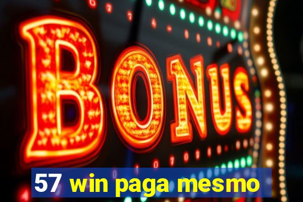 57 win paga mesmo