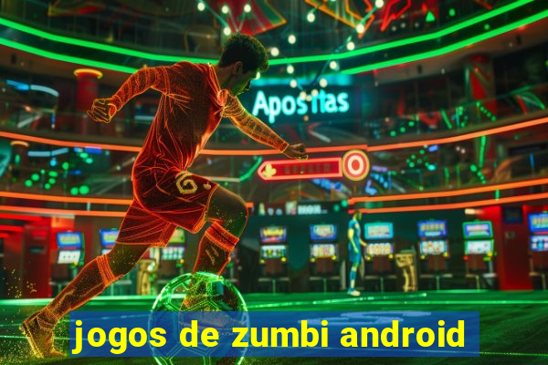 jogos de zumbi android