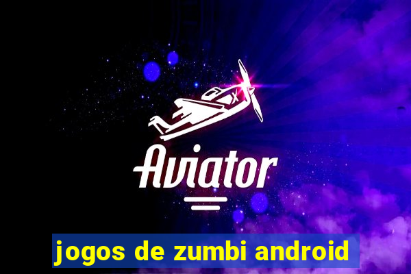 jogos de zumbi android