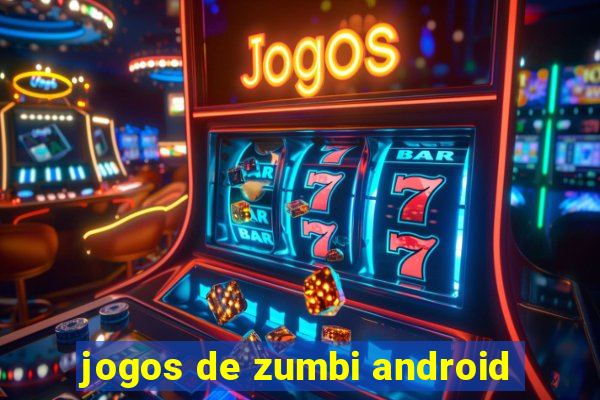 jogos de zumbi android