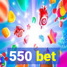 550 bet