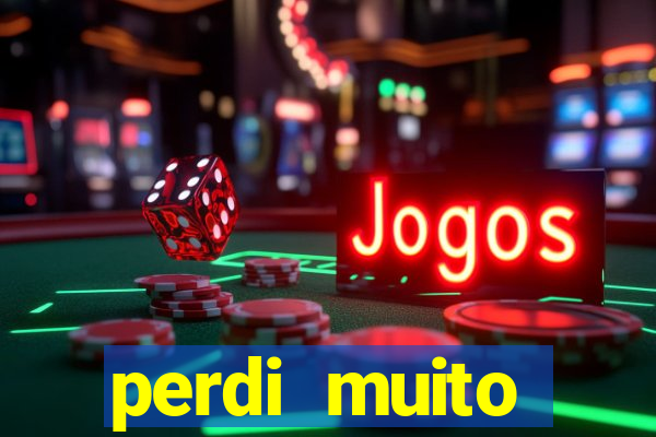 perdi muito dinheiro em apostas