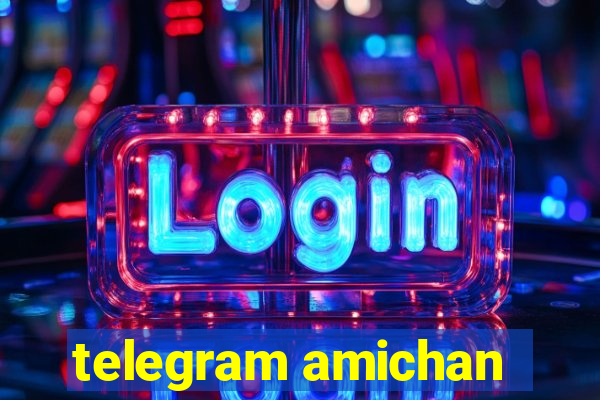 telegram amichan