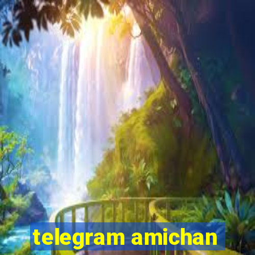 telegram amichan