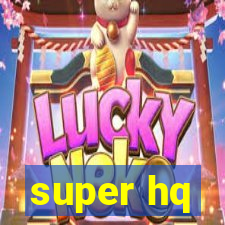 super hq