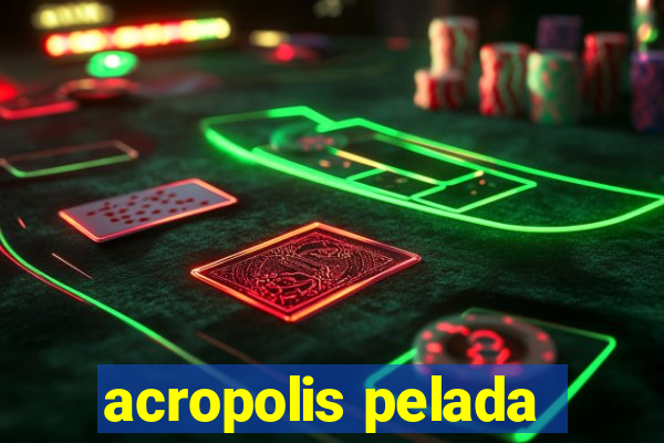 acropolis pelada