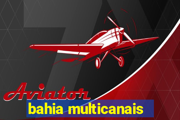 bahia multicanais