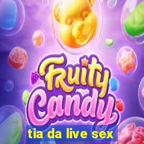 tia da live sex