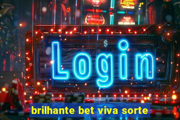 brilhante bet viva sorte