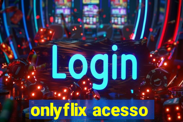 onlyflix acesso