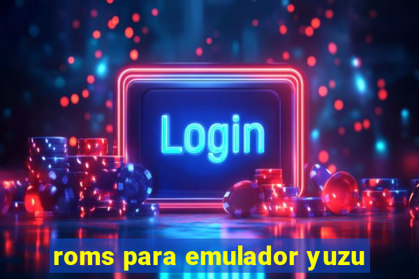 roms para emulador yuzu