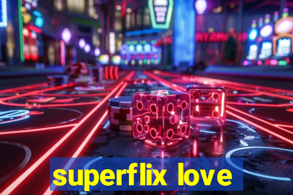superflix love