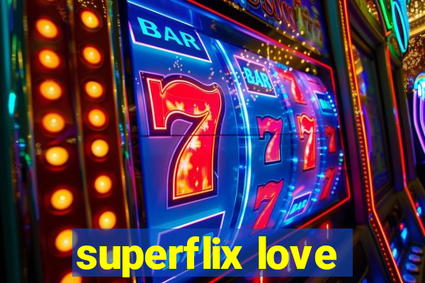 superflix love