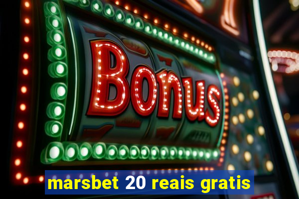 marsbet 20 reais gratis