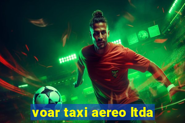 voar taxi aereo ltda
